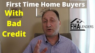 First Time Home Buyers with Bad Credit