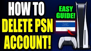 How to Delete Playstation Account Permanently! Close PSN Account Forever (For Beginners!)