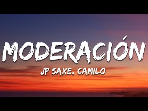 JP Saxe, Camilo - Moderación (Letra / Lyrics)