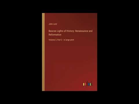 Beacon Lights of History: Renaissance and Reformation: Volume 3, Part 2 by Unknown — free full audiobook