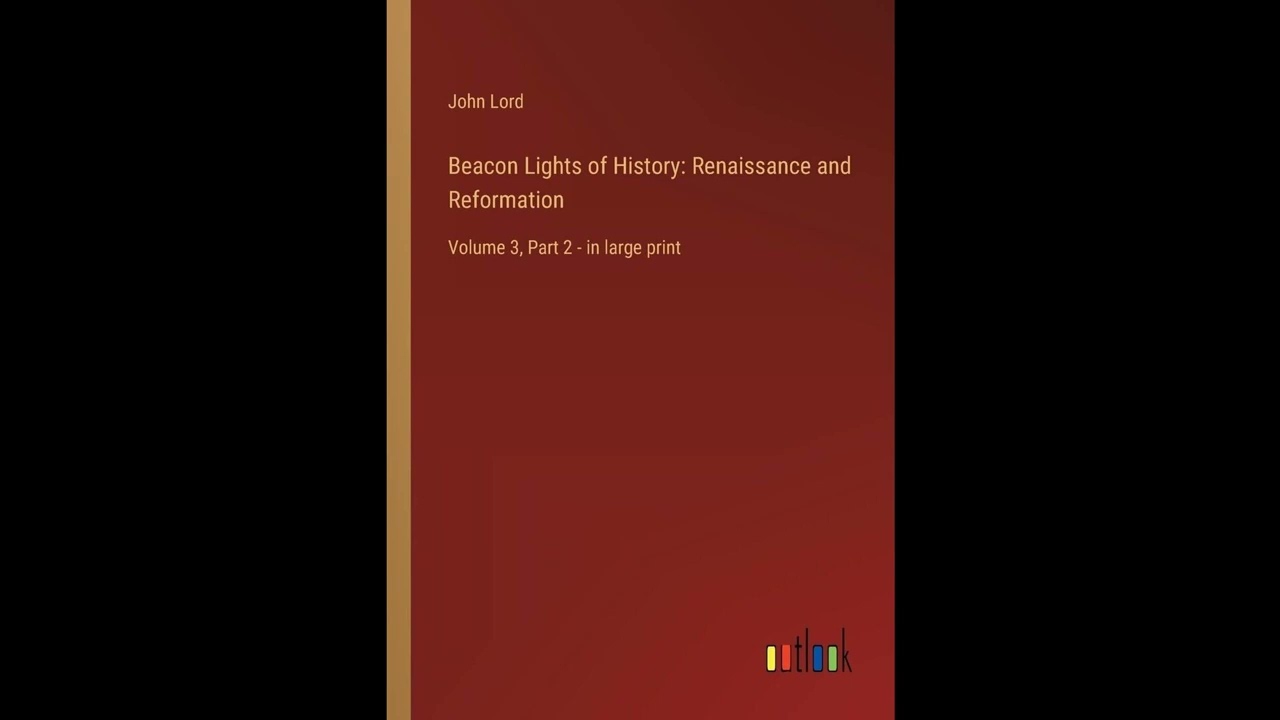 Beacon Lights of History: Renaissance and Reformation: Volume 3, Part 2