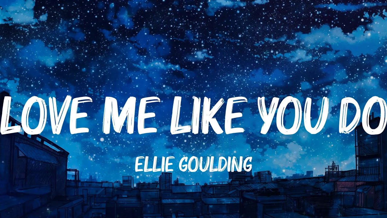 Love Me Like You Do, Perfect, Rewrite The Stars - Ellie Goulding, Ed Sheeran, James Arthur Lyrics