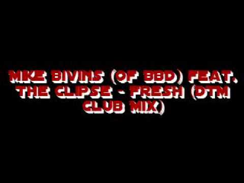 Mike Bivins (of BBD) feat. The Clipse - Fresh (DTM Club Mix)