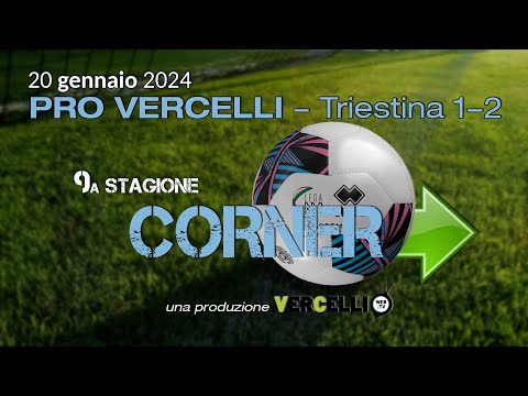 Corner, 9a stagione: Pro Vercelli - Triestina 1-2