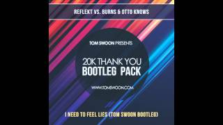 Reflekt vs. Burns &amp; Otto Knows - I Need To Feel Lies (Tom Swoon Bootleg)