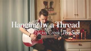 Cover // Nickel Creek - Hanging by a Thread