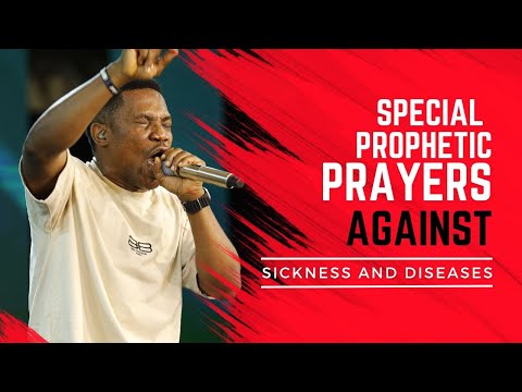 SPECIAL PROPHETIC PRAYERS AGAINST SICKNESS AND DISEASE IN 2024