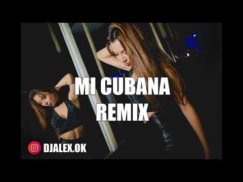 MI CUBANA REMIX DJ ALEX   ELADIO CARRION ✘ KHEA ✘ CAZZU ✘ ECKO FIESTERO REMIX