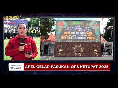 PRESISI UPDATE: LIVE - PERSIAPAN APEL GELAR PASUKAN OPS KETUPAT 2025 20/03/2025 13.00
