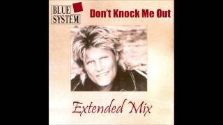 Blue System - Don&#39;t Knock Me Out Extended Mix