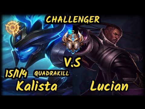 TitaN (KALISTA) vs LUCIAN - QUADRAKILL 15/1/4 KDA BOTTOM ADC CHALLENGER GAMEPLAY - BR