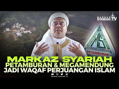 MARKAZ SYARIAH PETAMBURAN & MEGAMENDUNG JADI WAQAF PERJUANGAN ISLAM