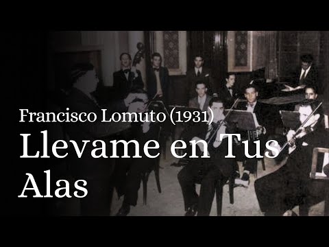 Llevame en Tus Alas, Francisco Lomuto (1931)