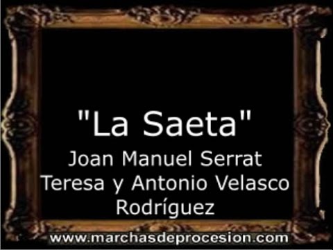 La Saeta - Juan Manuel Serrat Teresa y Antonio Velasco Rodríguez [AM]