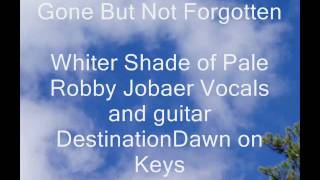 Whiter Shade of Pale Robby Jobaer with DestinationDawn on Keyboards
