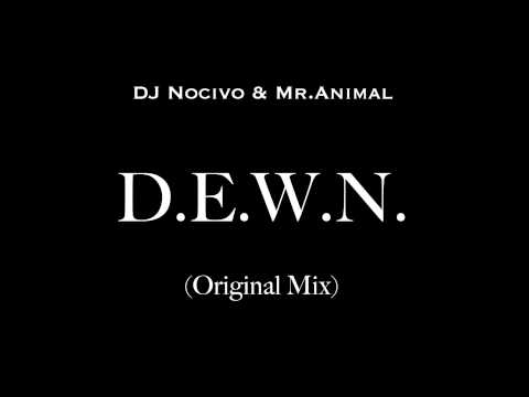 DJ Nocivo & Mr.Animal - D.E.W.N (Original Mix)