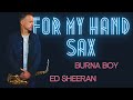 Burna Boy - For My Hand (feat. Ed Sheeran) Brendan Ross | Saxophone Cover