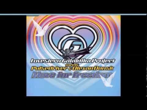 Lovestern Galaktika Project Meets Pulsedriver & Ole Van Dansk - Move For Freedom (Single Version)