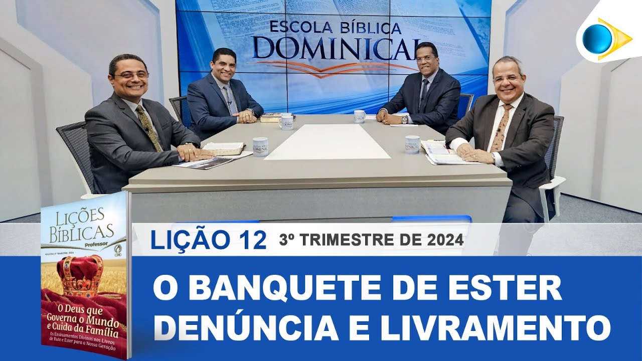 EBD | 12ª LIÇÃO: O BANQUETE DE ESTER DENÚNCIA E LIVRAMENTO