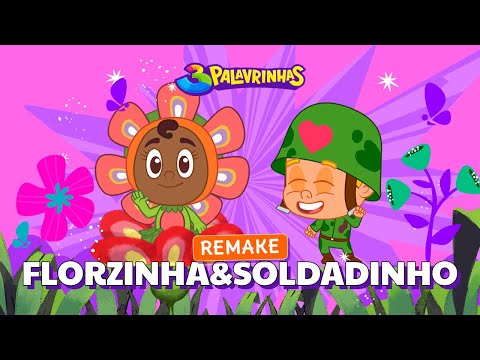 Florzinha E Soldadinho Remake | 3 Palavrinhas | OFICIAL