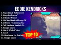 E D D I E K E N D R I C K S 2023 MIX Top 10 Best Songs Greatest Hits Full Album