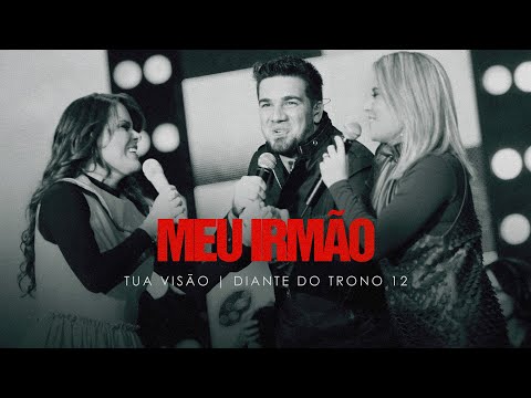 Meu Irmão | DVD Tua Visão | Diante do Trono