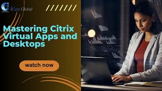 Mastering Citrix Virtual Apps and Desktops | iCert Global