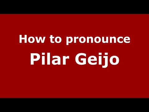 How to pronounce Pilar Geijo (Spanish/Argentina) - PronounceNames.com