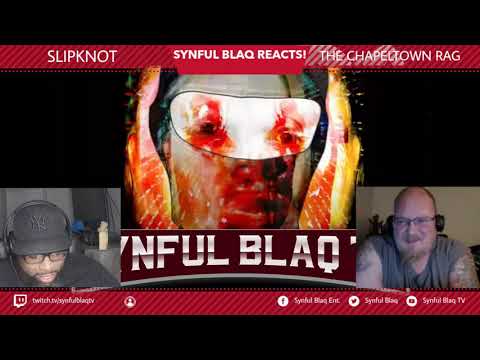 Welcome KNOTHEADS! Synful Blaq Reacts - Slipknot - The Chapeltown Rag