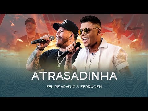 Felipe Araújo & Ferrugem - Atrasadinha