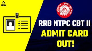 RRB NTPC CBT 2 Admit Card 2022 Out | NTPC CBT 2 Admit Card Download