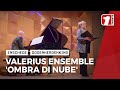Valerius Ensemble - Ombra di Nube
