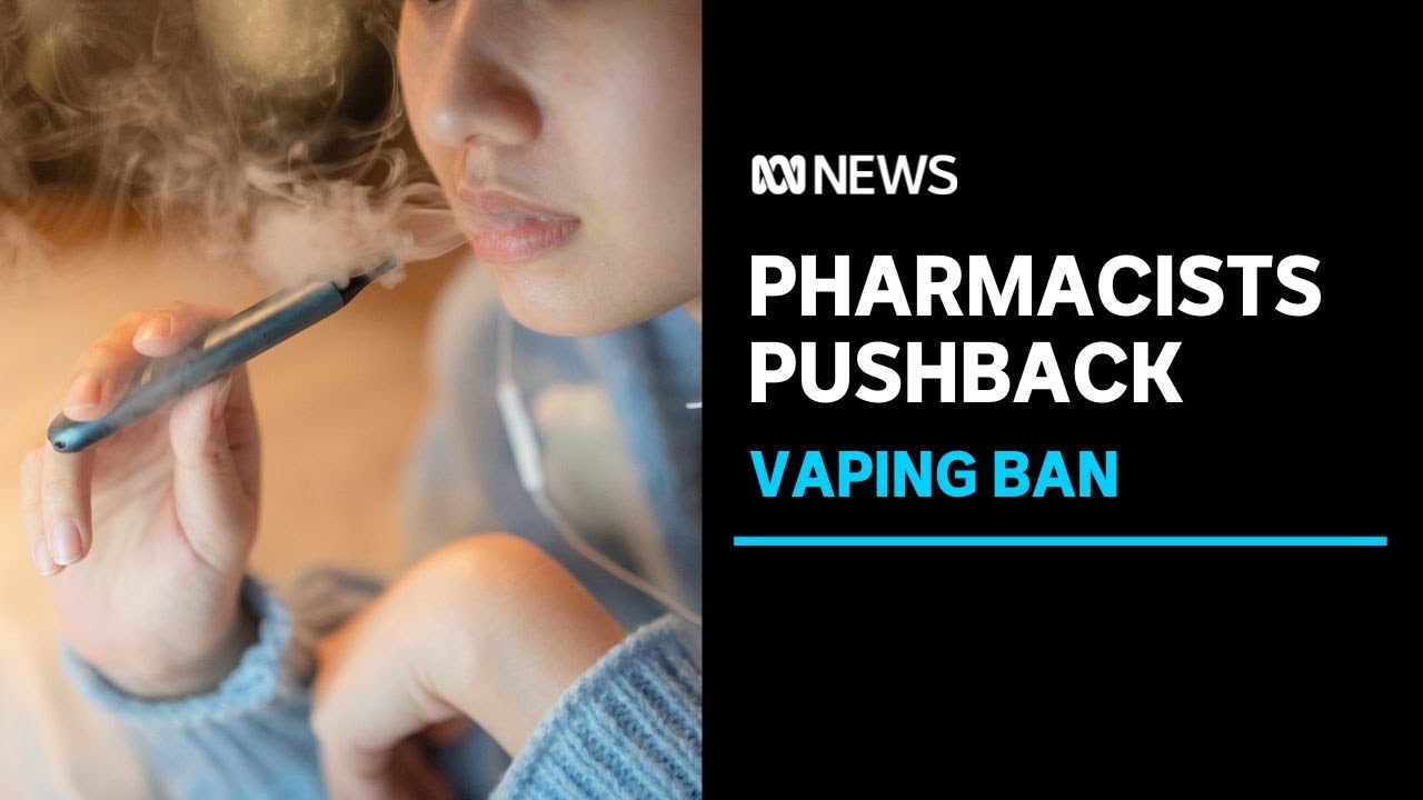 Pharmacists say they weren't consulted on upcoming vape ban | ABC News