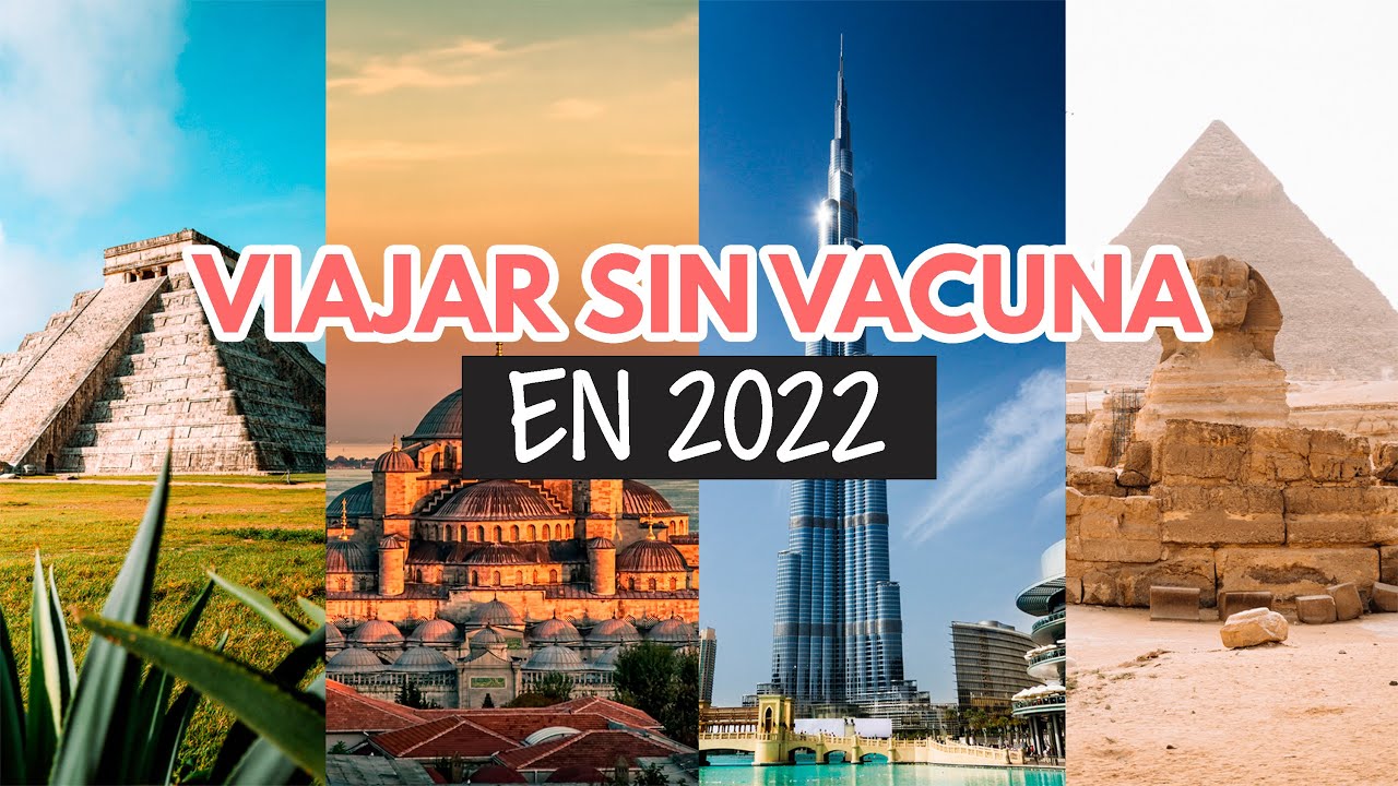 ¿A qué países puedo viajar sin vacuna en 2022 - Mundukos