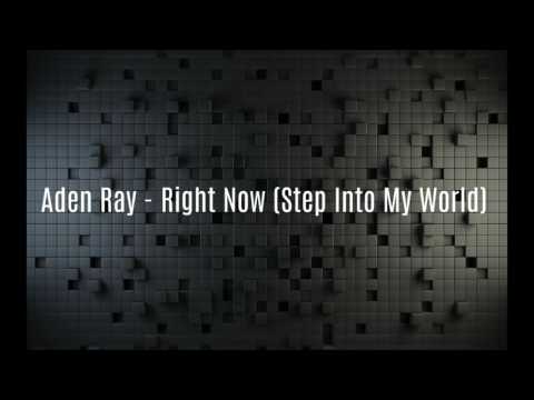 Aden Ray - Right Now (Step Into My World) (Audio)