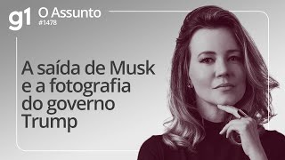 A saída de Musk e a fotografia do governo Trump | O Assunto