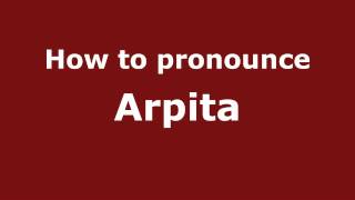 How to pronounce Arpita