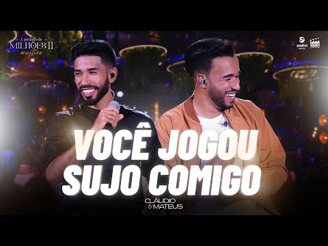 Cláudio e Mateus - VOCÊ JOGOU SUJO COMIGO  (DVD A Pedido de Milhões II)