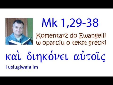 Mk 1,29-39 Uzdrowienie teściowej Piotra - 5 niedziela zwykła - rok B