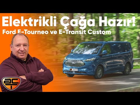 Elektrikli çağa hazır: Ford E-Tourneo ve E-Transit Custom