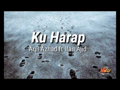 Ku Harap - Aqil Azhad ft Ifan Ajid ( Lirik )