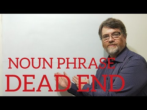 English Tutor Nick P Noun Phrase (79) Dead End