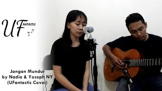Download lagu Jangan Mundur by Nadia & Yoseph NY (UFantastic Cover) mp3