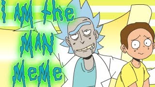 I AM THE MAN | MEME【RICK & MORTY】