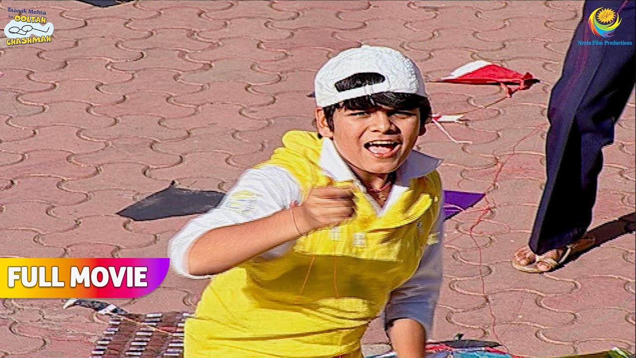 Tapu ne Kiya Kite Festival ki Shururwat😱| FULL MOVIE | Taarak Mehta Ka Ooltah Chashmah