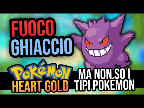 POKÉMON HEART GOLD MA NON CONOSCO I TIPI DEI POKÉMON - TYPELOCKE (secondo tentativo)
