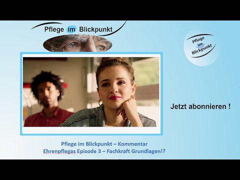 Pflege im Blickpunkt # 050 - Ehrenpflegas Episode 3 - Fachkraft Grundlagen !? *Kommentar*