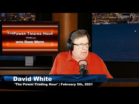 February 5th, Power Trading Hour with David White on TFNN - 2021