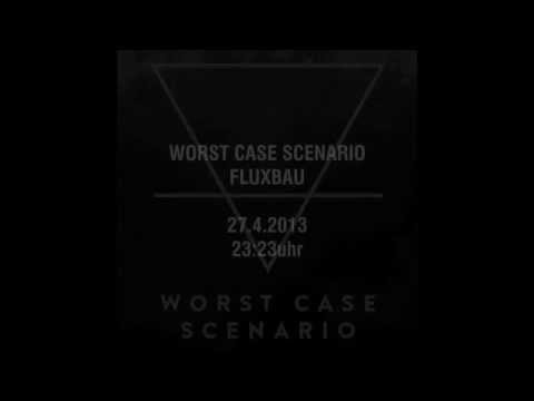 Worst Case Scenario @ FluxBau | SA 27.04.13 - 23:23 Uhr