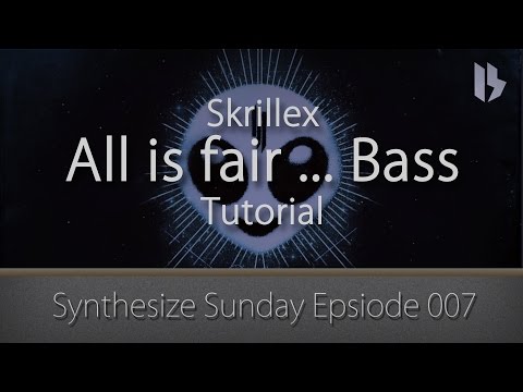 Synthesize Sunday 007 - Skrillex - All is fair in love and brostep bass Tutorial [FREE DOWNLOAD]